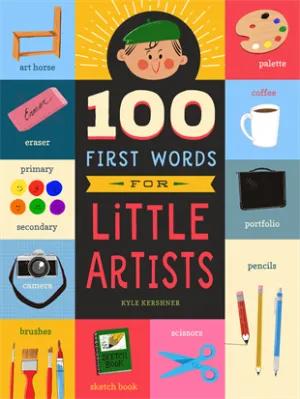 100 FIRST WORDS FOR LITTLE ARTISTS