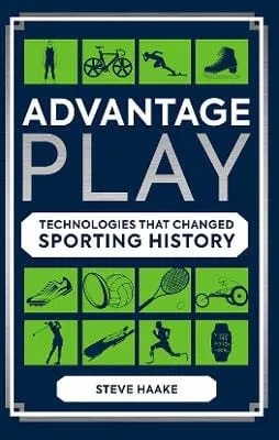 Advantage Play: Technologies that Changed Sporting History [2018] hardback