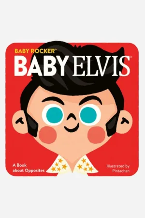 Baby Elvis A Book about Opposites