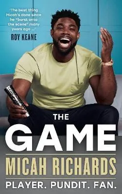 Micah Richards: The Game: Player. Pundit. Fan. [2022] paperback